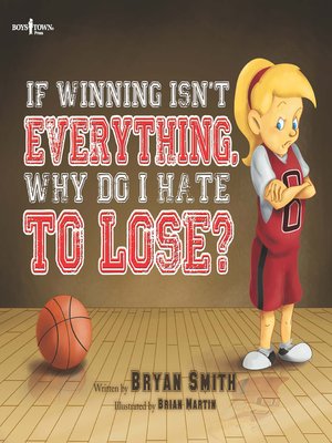 cover image of If Winning Isn't Everything, Why Do I Hate to Lose?